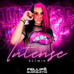 INTENSE Set Mix - DJ FELLIPA BARBATO