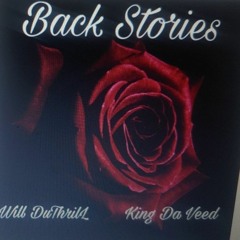 & Will DuThrilL Back Stories (Ft. King Dah Veed)