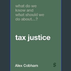 Read PDF ⚡ What Do We Know and What Should We Do About Tax Justice? [PDF]