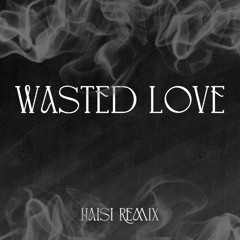 Wasted Love - JJ ( Haisi Remix )