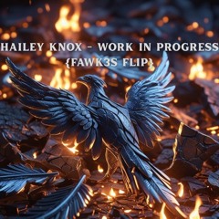 Hailey Knox - Work In Progress (FAWK3S FLIP)