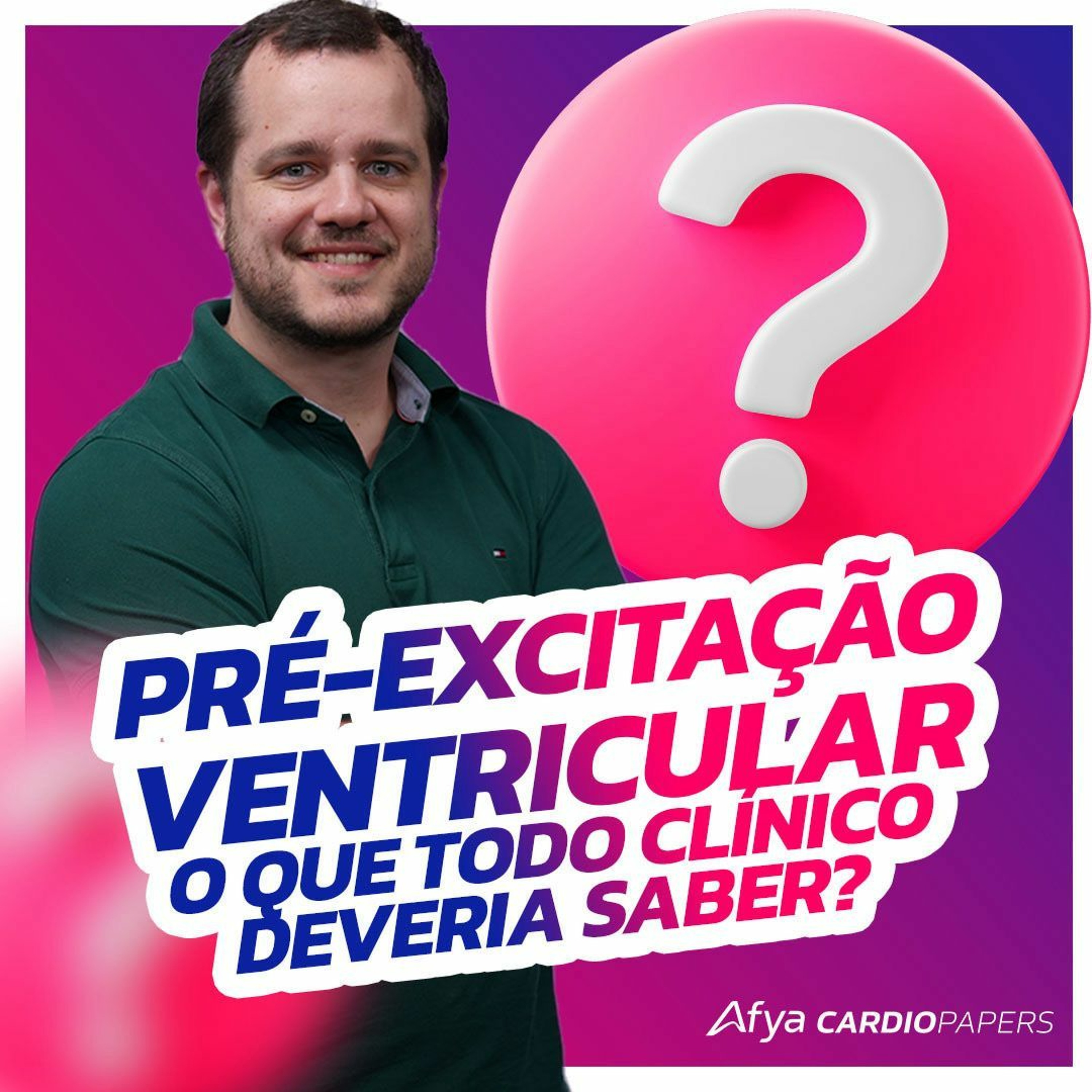 Podcast Afya Cardiopapes - Pré-excitação Ventricular - O que todo clínico deveria saber? episode artwork