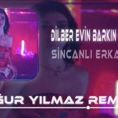 Dilber Evin Barkın Yok Mu ? - Sincanlı Erkal ( Uğur Yılmaz & Kadir Koca Remix ).mp3