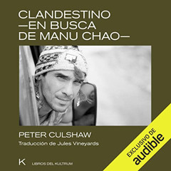 ACCESS EBOOK 📍 Clandestino: en busca de Manu Chao by  Peter Culshaw,Juan Magraner,Ad