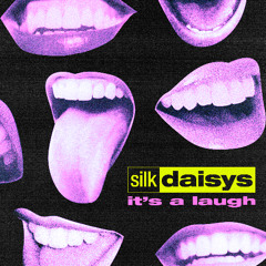 Silk Daisys - It's A Laugh