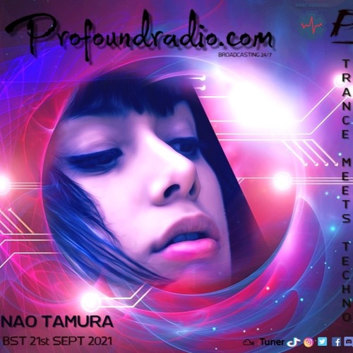 TRANCE MEETS TECHNO Profoundradio.com 21/9/2021 Nao Tamura