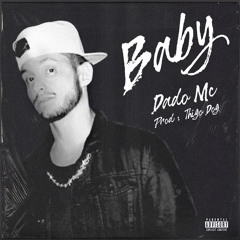 Dado MC - Baby (Prod.ThigoDog)