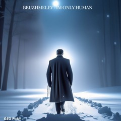 BRUZHMELEV - I'm Only Human