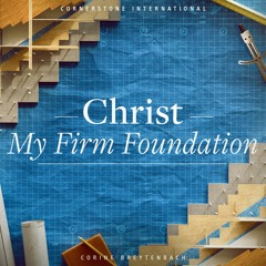 Christ, My Firm Foundation By Corine Breytenbach