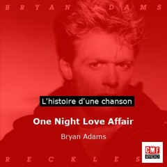Histoire d'une chanson: One Night Love Affair par Bryan Adams