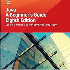% Java: A Beginner's Guide, Eighth Edition BY: Herbert Schildt (Author) Edition# (Book(