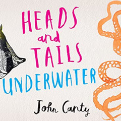 View EBOOK 📒 Heads and Tails: Underwater by  John Canty &  John Canty PDF EBOOK EPUB