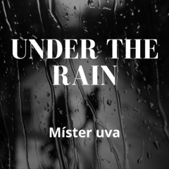 Under the rain - Míster uva