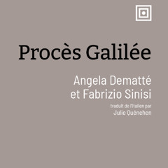 Lecture par la traductrice : Procès Galilée d’Angela Dematté et Fabrizio Sinisi (extrait 2)