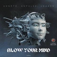 Jkaash, Anneto & Andre Pulse - Blow Your Mind(Original Mix)