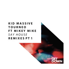 Kid Massive & Tourneo Ft Mikey Mike - Say House - Chris Valencia Remix [OUT NOW]