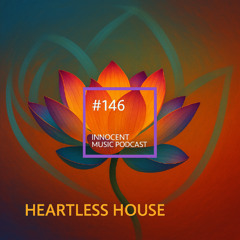 Innocent Music Podcast | 146 | Heartless House | 27.4.2025