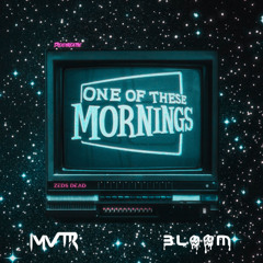 Zeds Dead - One Of These Mornings (MVTR x BLOOM Remix)