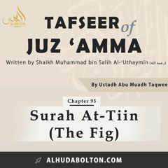 Tafseer: Surah At-Tiin (The Fig)