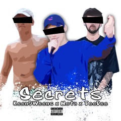 IAmMetaMusic - Secrets (ft. KeenOWeens & TeeDee)