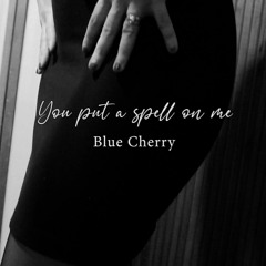 You Put A Spell On Me