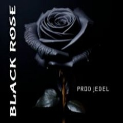 BLACK ROSE....Prod JEDEL