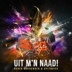 Never Surrender & Spitnoise - Uit M'n Naad!