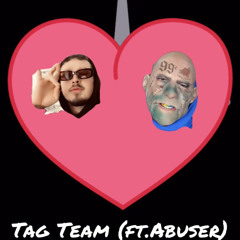 Tag Team (ft.Abuser)