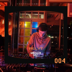 Mediate Mix 004 - Relyt