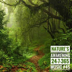 Nature´s Awakening_24-7-365 Music #45