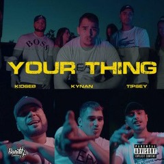 Your Thing - Kynan (Feat. Tipsey & Kidseb)