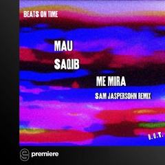 Premiere: Saqib, Mau - Me Mira (Sam Jaspersohn Remix) - Beats On Time