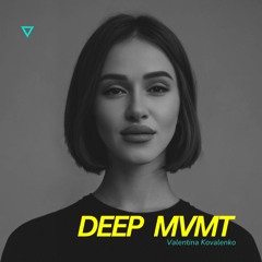 DEEP MVMT Podcast #341 - Valentina Kovalenko