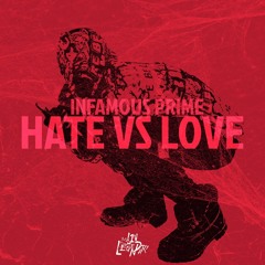 Hate Vs Love - Infamous Prime