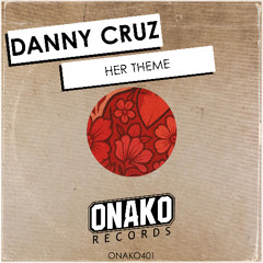 Danny Cruz - Her Theme [ONAKO401]