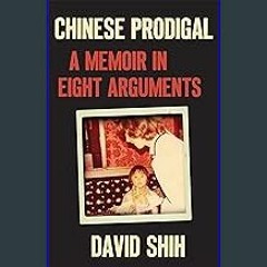 Read eBook [PDF] 🌟 Chinese Prodigal: A Memoir in Eight Arguments Read online