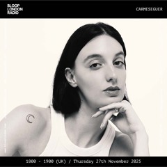CARMESEGUER - BLOOP LONDON - 27.11.25