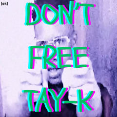 DON'T FREE TAY-K