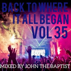 Back To Where It All Began Vol 35 Bounce Classics Mixed By John The Baptist