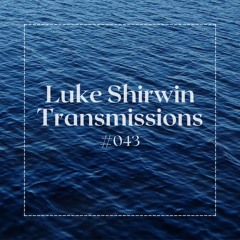 Luke Shirwin Transmissions #043