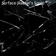 Surface (Rachel's Song)