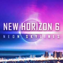 SINAOSIS Presents NEW HORIZON 6 - Neon Skylines (Synthwave, Chillwave, Retrowave Mix)