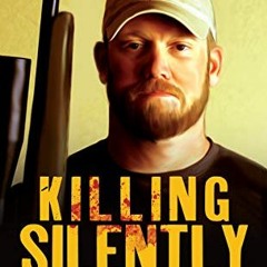 Read EPUB 📜 Killing Silently: American Sniper Chris Kyle's Lethal Moments (Sniper Ch