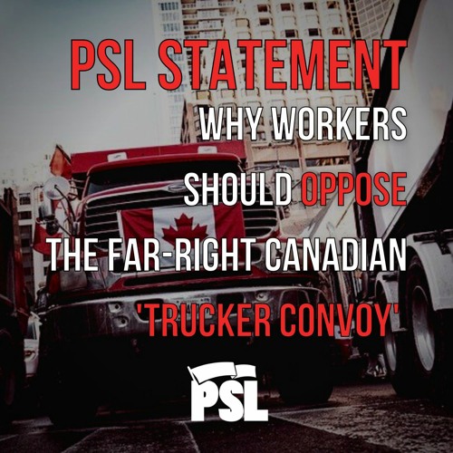 Stream episode PSL Statement: Why workers should oppose the far right  Canadian 'trucker' convoy by Liberation Audio podcast | Listen online for  free on SoundCloud