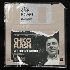 CHICO FLASH - You Don't Know [FD053] Floppy Disks / 21st July 2023