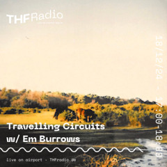 Travelling Circuits w/ Em Burrows 18.12.24