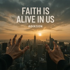 Faith Is Alive in Us