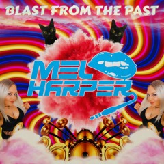 Blast From The Past - Vocals - DJ Mel Harper