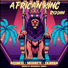 VA-African King Riddim (Marshall Neeko Remix 2023) Featuring Midnite, Dezarie & Ikahba