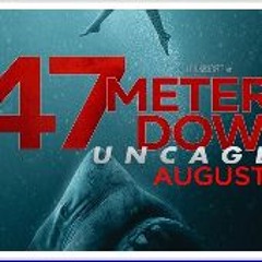 𝗪𝗮𝘁𝗰𝗵!! 47 Meters Down: Uncaged (2019) (FullMovie) Online at Home